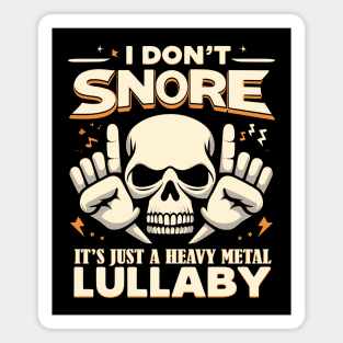 I don't snore it's a heavy metal lullaby Magnet